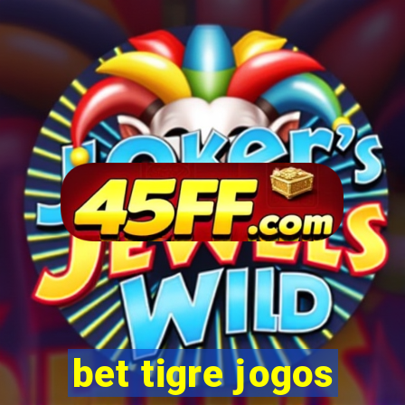 bet tigre jogos